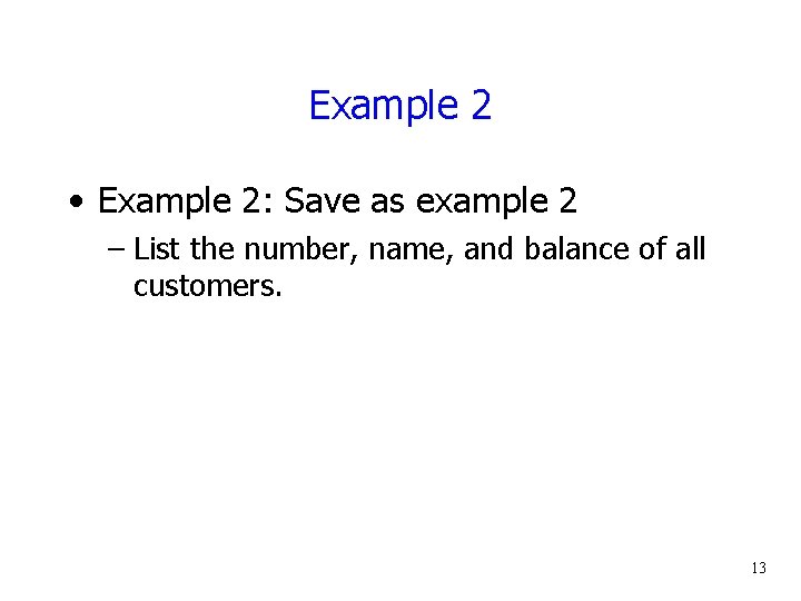 Example 2 • Example 2: Save as example 2 – List the number, name,