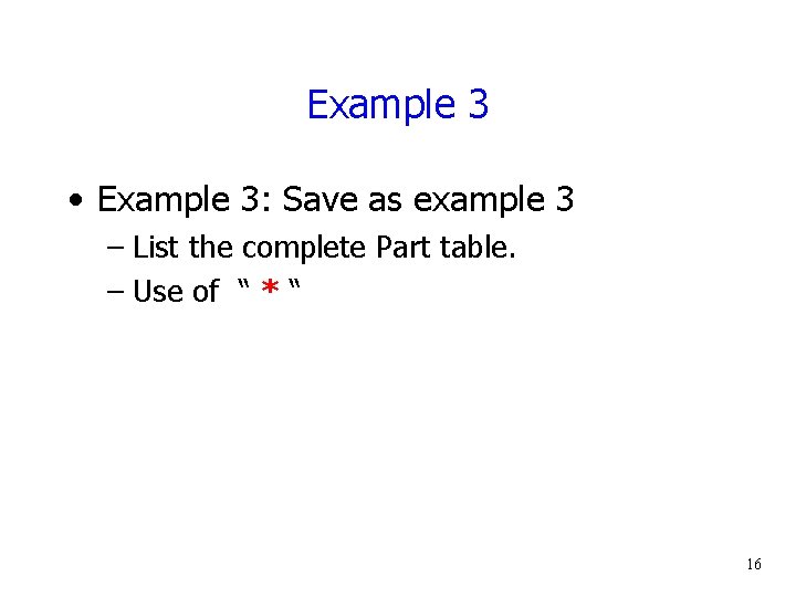 Example 3 • Example 3: Save as example 3 – List the complete Part
