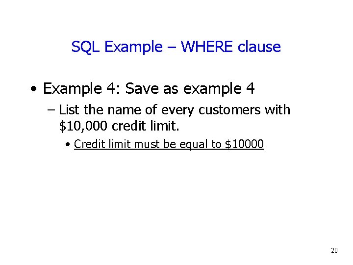 SQL Example – WHERE clause • Example 4: Save as example 4 – List