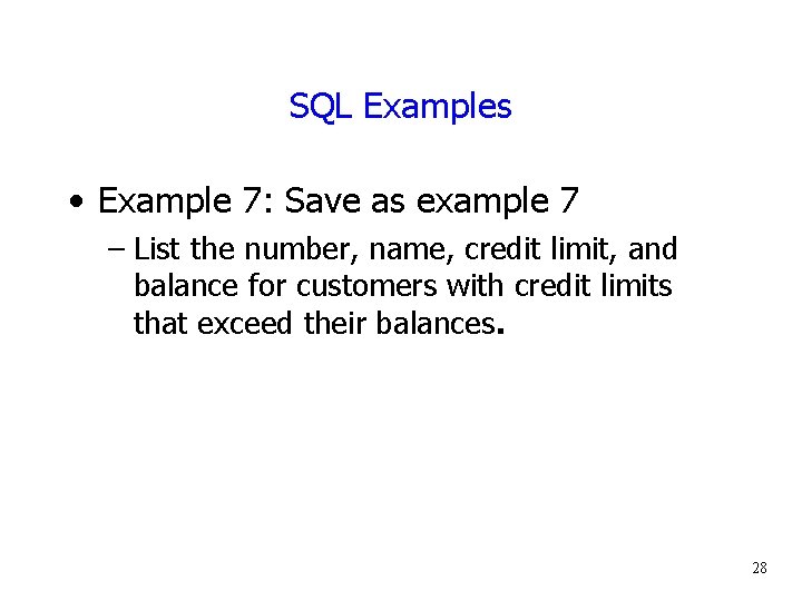 SQL Examples • Example 7: Save as example 7 – List the number, name,