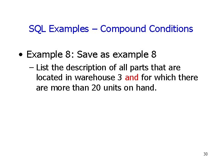 SQL Examples – Compound Conditions • Example 8: Save as example 8 – List