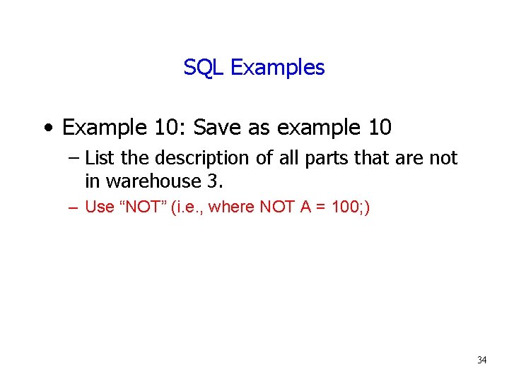 SQL Examples • Example 10: Save as example 10 – List the description of