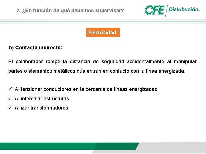 2. ¿En función de qué debemos supervisar? Electricidad b) Contacto indirecto: El colaborador rompe
