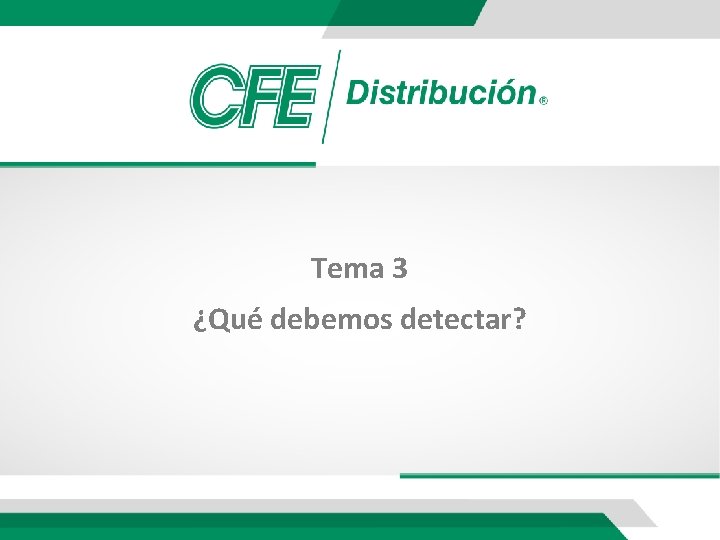 Tema 3 ¿Qué debemos detectar? 