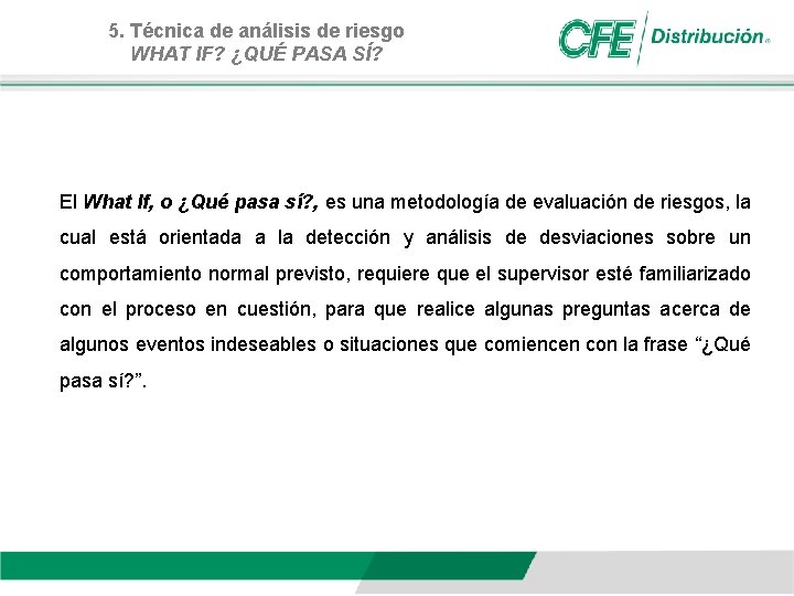 5. Técnica de análisis de riesgo WHAT IF? ¿QUÉ PASA SÍ? El What If,