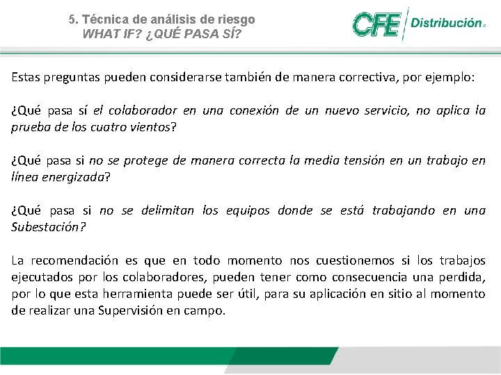 5. Técnica de análisis de riesgo WHAT IF? ¿QUÉ PASA SÍ? Estas preguntas pueden