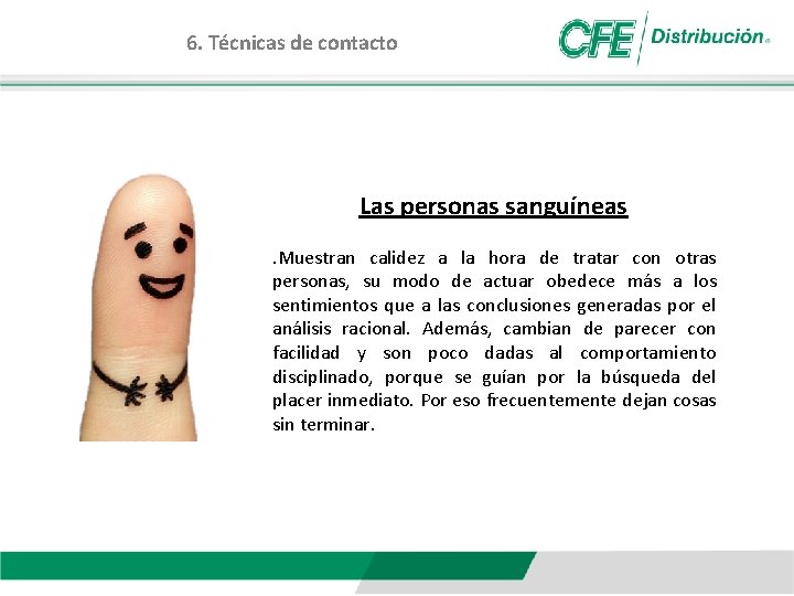 6. Técnicas de contacto Las personas sanguíneas. Muestran calidez a la hora de tratar