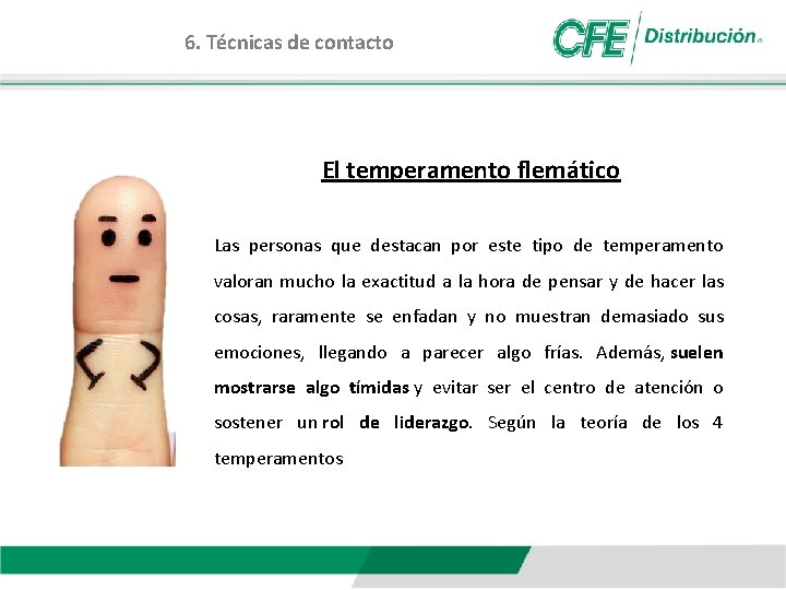 6. Técnicas de contacto El temperamento flemático Las personas que destacan por este tipo