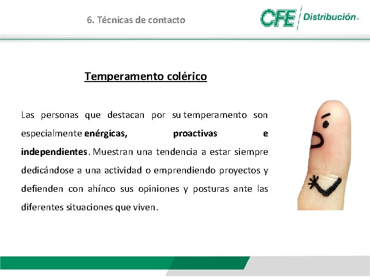 6. Técnicas de contacto Temperamento colérico Las personas que destacan por su temperamento son