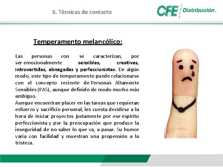 6. Técnicas de contacto Temperamento melancólico: Las personas con se caracterizan, por ser emocionalmente