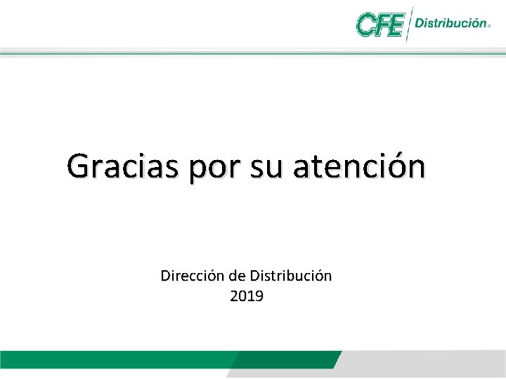 Gracias por su atención Dirección de Distribución 2019 