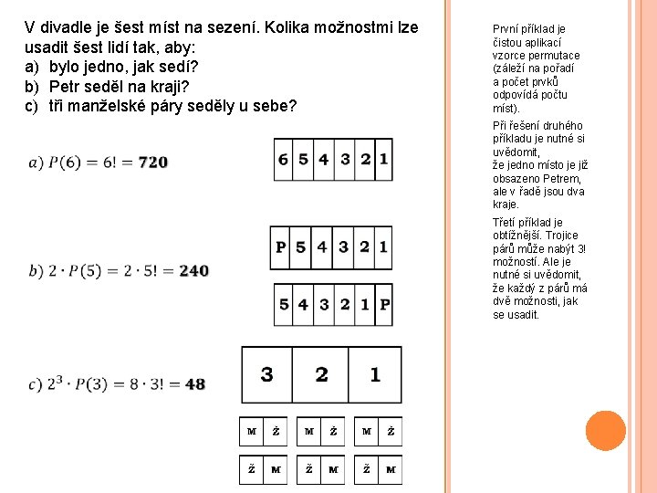 V divadle je šest míst na sezení. Kolika možnostmi lze usadit šest lidí tak,