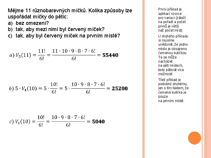 Mějme 11 různobarevných míčků. Kolika způsoby lze uspořádat míčky do pětic: a) bez omezení?