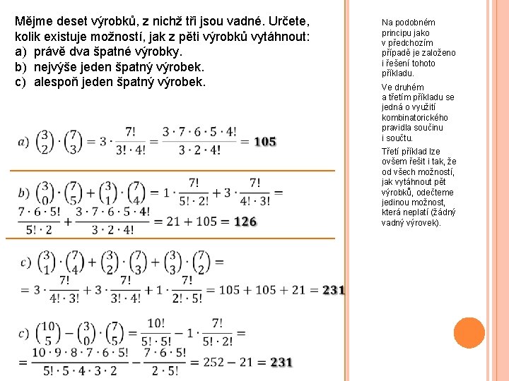 Mějme deset výrobků, z nichž tři jsou vadné. Určete, kolik existuje možností, jak z