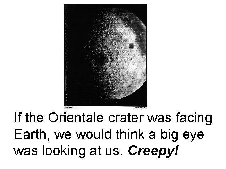 If the Orientale crater was facing Earth, we would think a big eye was