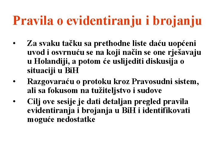 Pravila o evidentiranju i brojanju • • • Za svaku tačku sa prethodne liste