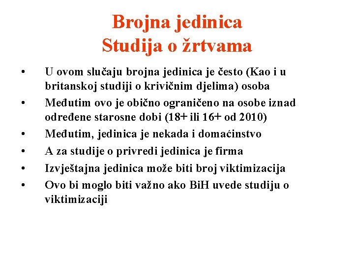 Brojna jedinica Studija o žrtvama • • • U ovom slučaju brojna jedinica je