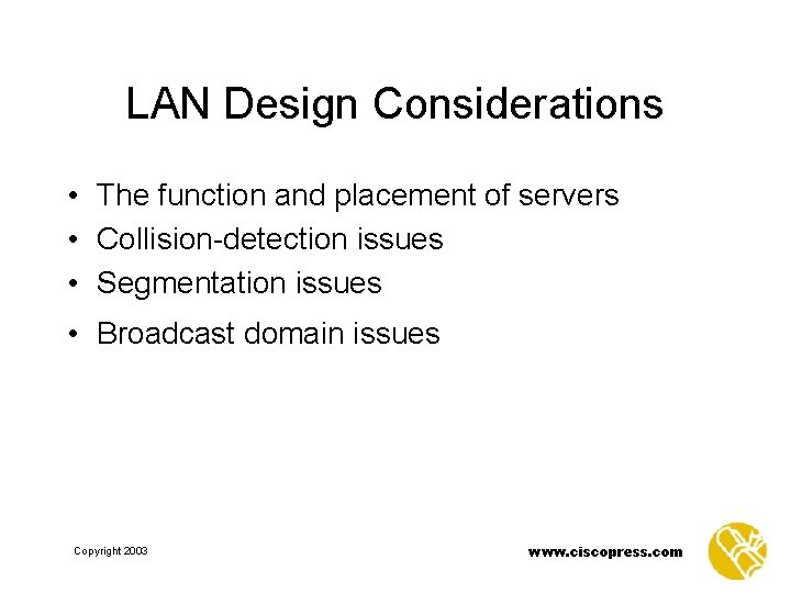 LAN Design Considerations • The function and placement of servers • Collision-detection issues •