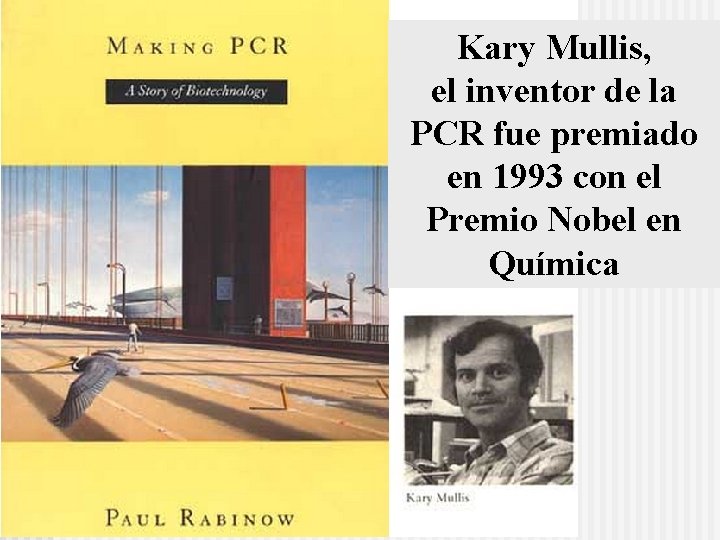Kary Mullis, el inventor de la PCR fue premiado en 1993 con el Premio