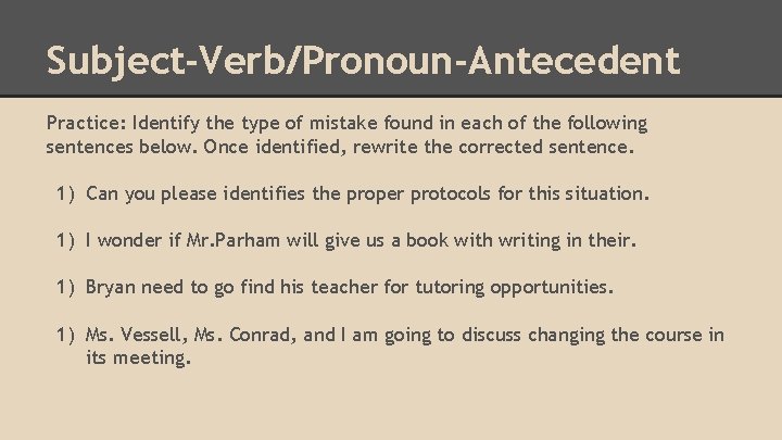 Subject-Verb/Pronoun-Antecedent Practice: Identify the type of mistake found in each of the following sentences
