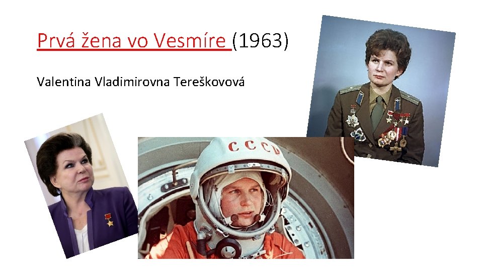 Prvá žena vo Vesmíre (1963) Valentina Vladimirovna Tereškovová 