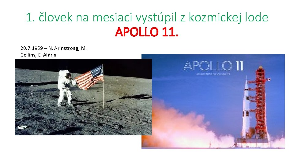 1. človek na mesiaci vystúpil z kozmickej lode APOLLO 11. 20. 7. 1969 –