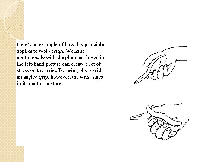 Here’s an example of how this principle applies to tool design. Working continuously with