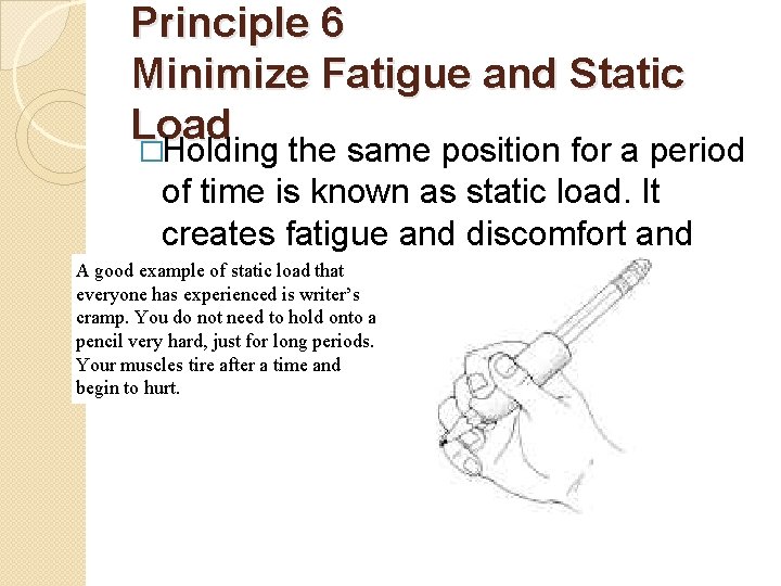 Principle 6 Minimize Fatigue and Static Load �Holding the same position for a period
