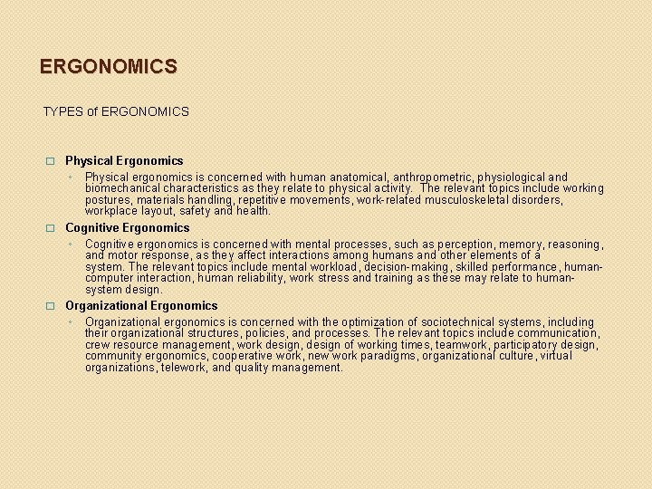 ERGONOMICS TYPES of ERGONOMICS Physical Ergonomics ◦ Physical ergonomics is concerned with human anatomical,