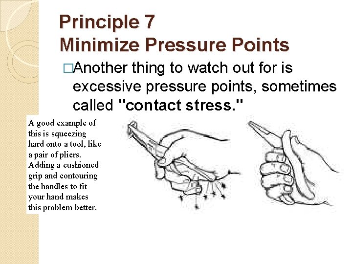 Principle 7 Minimize Pressure Points �Another thing to watch out for is excessive pressure