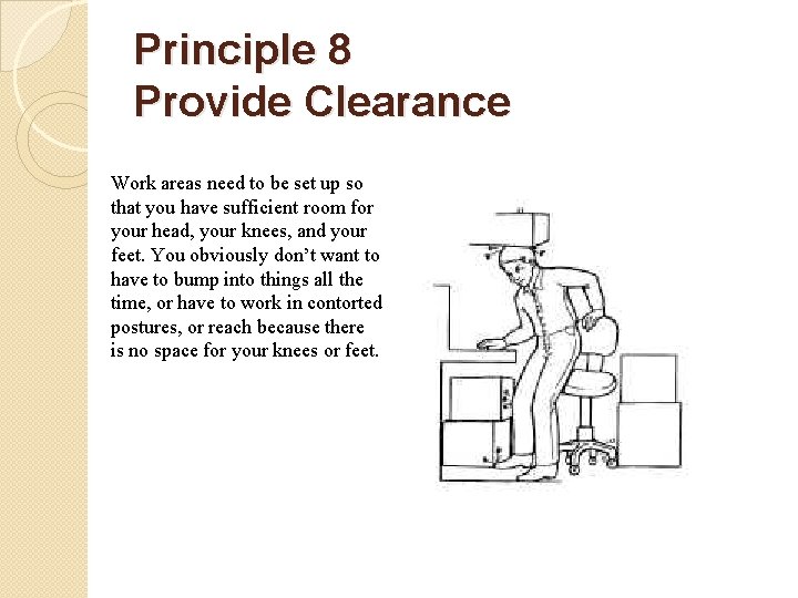 Principle 8 Provide Clearance Work areas need to be set up so that you