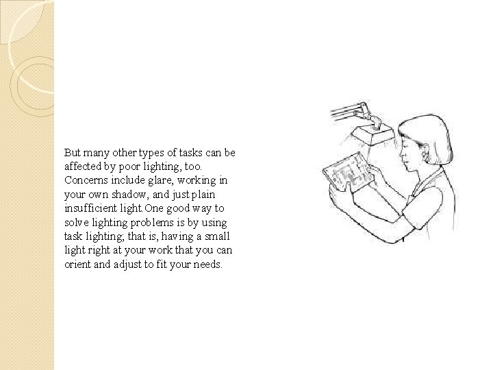 But many other types of tasks can be affected by poor lighting, too. Concerns
