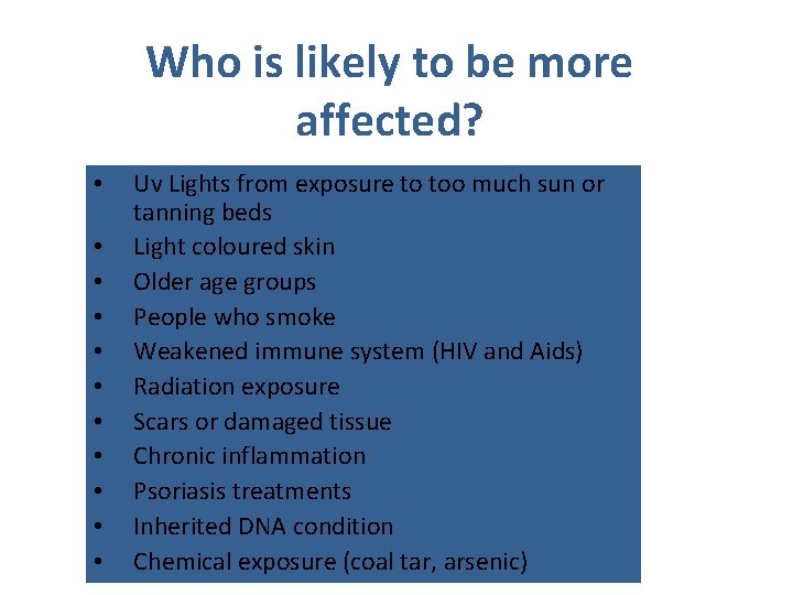 Who is likely to be more affected? • • • Uv Lights from exposure