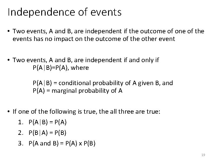 Independence of events • Two events, A and B, are independent if the outcome