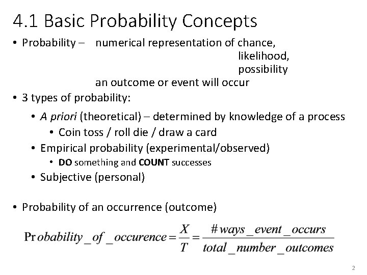 4. 1 Basic Probability Concepts • Probability – numerical representation of chance, likelihood, possibility