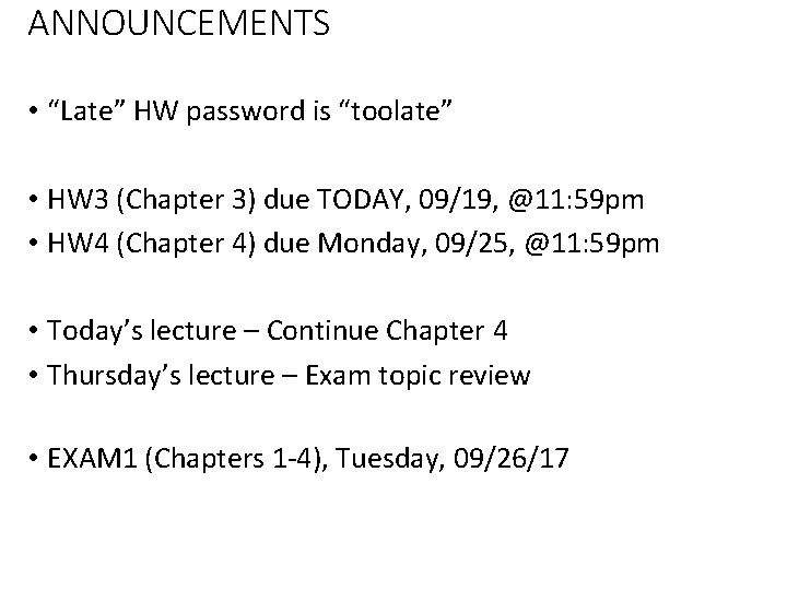 ANNOUNCEMENTS • “Late” HW password is “toolate” • HW 3 (Chapter 3) due TODAY,
