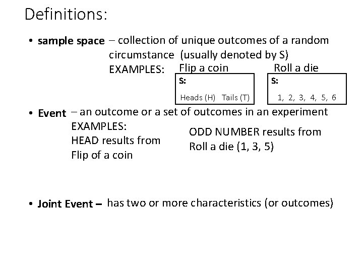 Definitions: • sample space – collection of unique outcomes of a random circumstance (usually