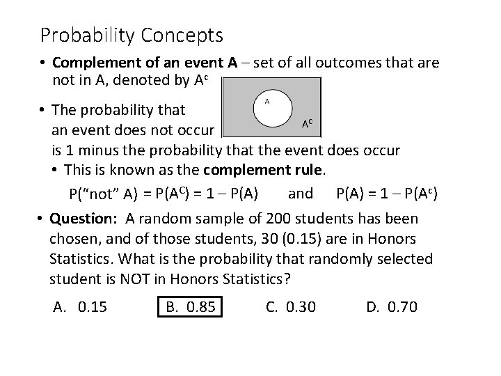 Probability Concepts • Complement of an event A – set of all outcomes that