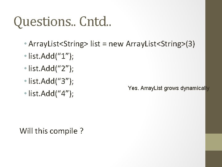 Questions. . Cntd. . • Array. List<String> list = new Array. List<String>(3) • list.