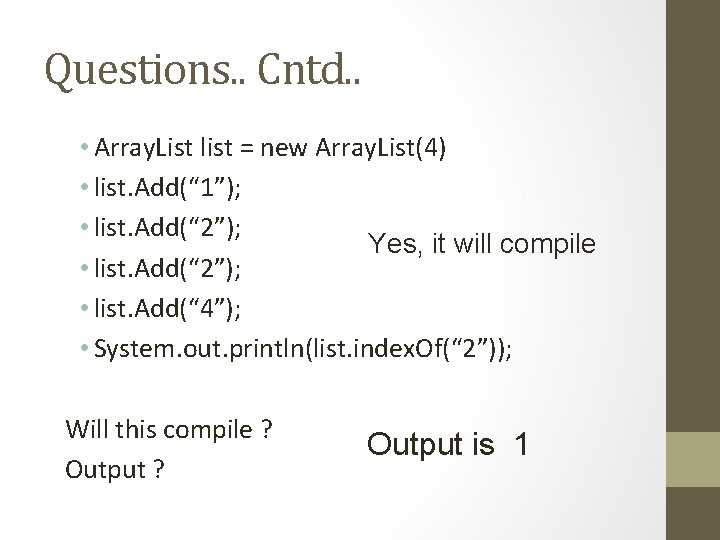 Questions. . Cntd. . • Array. List list = new Array. List(4) • list.