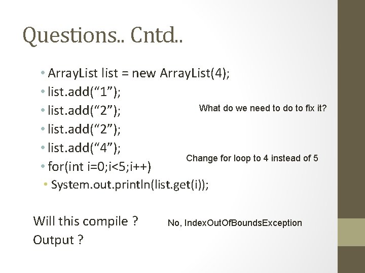 Questions. . Cntd. . • Array. List list = new Array. List(4); • list.