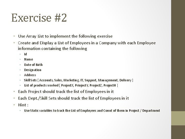 Exercise #2 • Use Array List to implement the following exercise • Create and