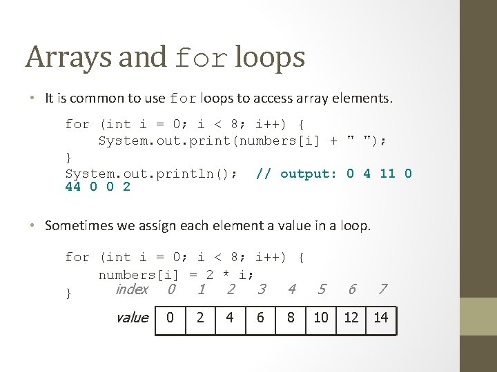 Arrays and for loops • It is common to use for loops to access