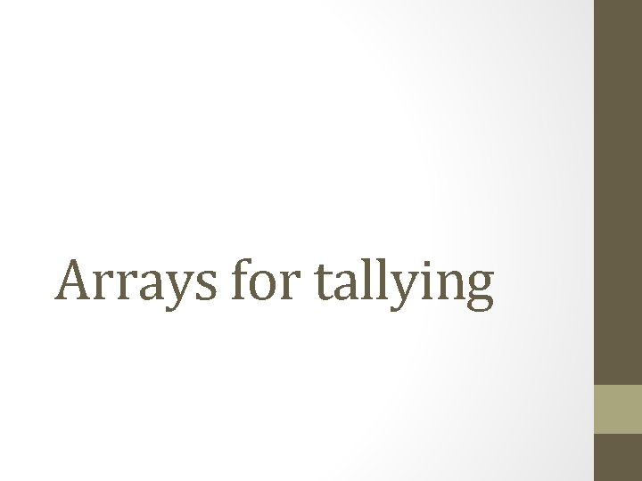 Arrays for tallying 