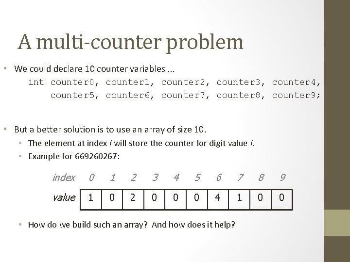 A multi-counter problem • We could declare 10 counter variables. . . int counter