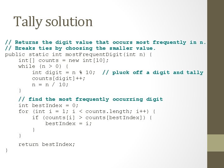 Tally solution // Returns the digit value that occurs most frequently in n. //
