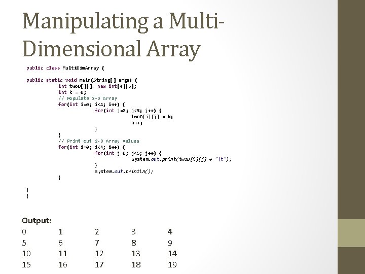 Manipulating a Multi. Dimensional Array public class Multi. Dim. Array { public static void