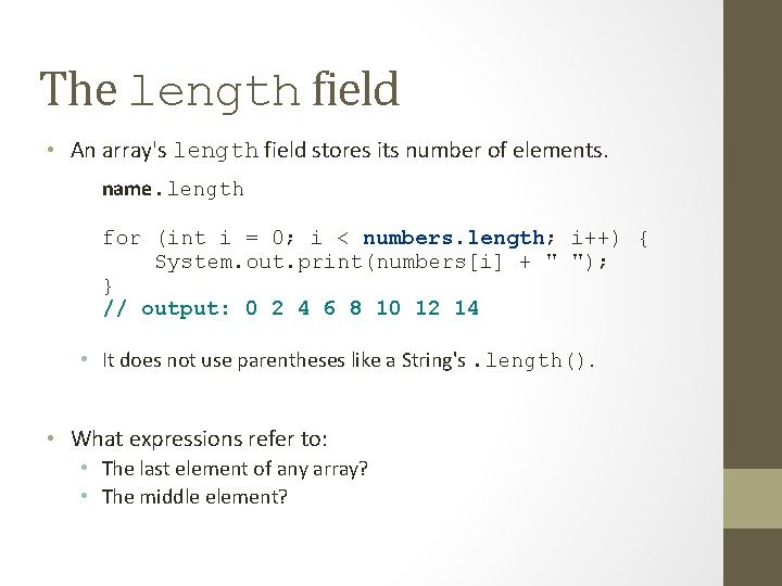 The length field • An array's length field stores its number of elements. name.