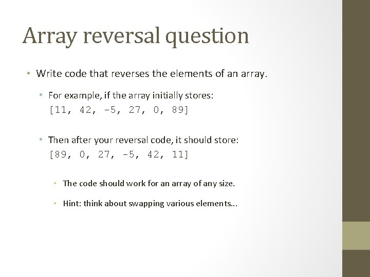Array reversal question • Write code that reverses the elements of an array. •