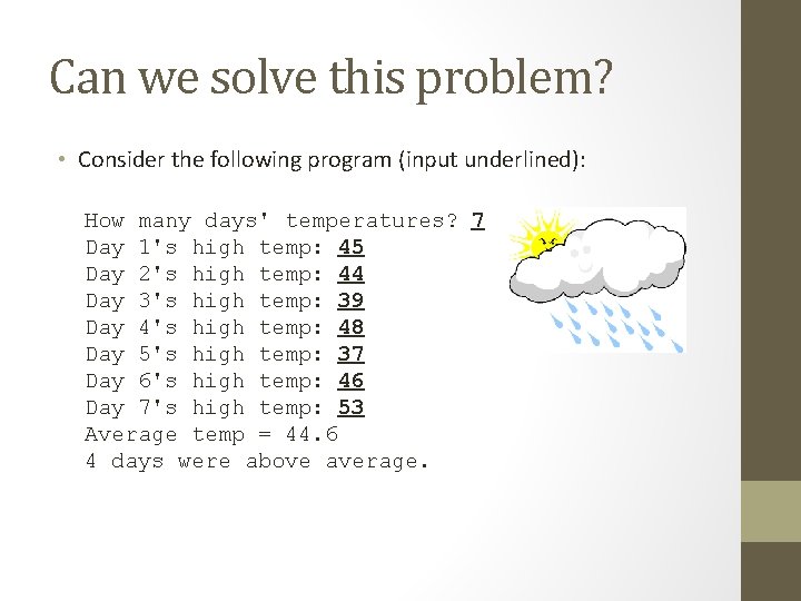 Can we solve this problem? • Consider the following program (input underlined): How many